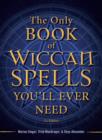 Image for The Only Book of Wiccan Spells You&#39;ll Ever Need, 2nd Edition