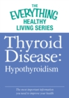 Image for Thyroid Disease: Hypothyroidism: The most important information you need to improve your health