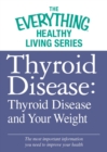 Image for Thyroid Disease: Thyroid Disease and Your Weight: The most important information you need to improve your health