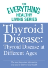 Image for Thyroid Disease: Thyroid Disease at Different Ages: The most important information you need to improve your health