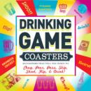 Image for Drinking Game Coasters : 50 Coasters That Tell You When to Chug, Pour, Pass, Skip, Shoot, Flip &amp; Drink