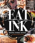 Image for Eat Ink: Recipes. Stories. Tattoos.