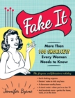 Image for Fake it: more than 100 shortcuts every woman needs to know