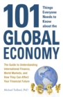 Image for 101 Things Everyone Needs to Know about the Global Economy
