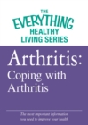 Image for Arthritis: Coping with Arthritis: The most important information you need to improve your health