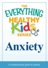 Image for Anxiety: A troubleshooting guide for parents