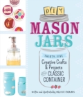 Image for DIY Mason jars: thirty-five creative crafts &amp; projects for the classic container