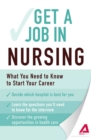 Image for Get a Job . . . in Nursing: What You Need to Know to Start Your Career