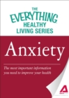 Image for Anxiety: The most important information you need to improve your health