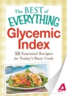 Image for Glycemic Index: 50 Essential Recipes for Today&#39;s Busy Cook