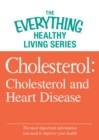 Image for Cholesterol: Cholesterol and Heart Disease: The most important information you need to improve your health