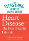 Image for Heart Disease: The Heart-Healthy Lifestyle: The most important information you need to improve your health