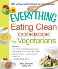 Image for The Everything Eating Clean Cookbook for Vegetarians