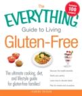 Image for The everything guide to living gluten-free: the ultimate cooking, diet, and lifestyle guide for gluten-free families!