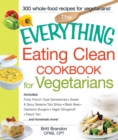 Image for The everything eating clean cookbook for vegetarians