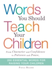 Image for Words you should teach your children  : from character and confidence to patience and peace, 200 essential words for raising your children
