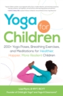 Image for Yoga for children  : 100+ yoga poses, breathing exercises, and meditations for healthier, happier, more relaxed children