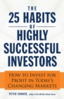Image for The 25 habits of highly successful investors  : how to invest for profit in today&#39;s changing markets
