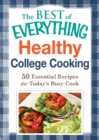 Image for Healthy College Cooking: 50 Essential Recipes for Today&#39;s Busy Cook