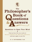 Image for The philosopher&#39;s book of questions and answers: questions to open your mind