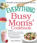 Image for The everything busy moms&#39; cookbook