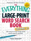 Image for The Everything Large-Print Word Search Book, Volume VI : 150 Easy-to-read Large-print Word Search Puzzles