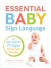 Image for Essential baby sign language  : the most important 75 signs you can teach your baby