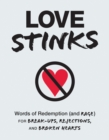 Image for Love Stinks : Words of Redemption (and Rage) for Break-Ups, Rejections, and Broken Hearts