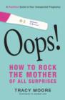 Image for Oops! How to rock the mother of all surprises  : a guide to your unexpected pregnancy
