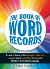 Image for The book of word records: a look at some of the strangest, shortest, longest, and overall most remarkable words in the English language