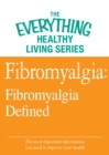 Image for Fibromyalgia: Fibromyalgia Defined: The most important information you need to improve your health