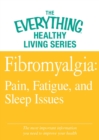 Image for Fibromyalgia: Pain, Fatigue, and Sleep Issues: The most important information you need to improve your health