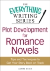 Image for Plot Development for Romance Novels: Tips and Techniques to Get Your Story Back on Track