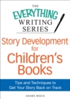 Image for Story Development for Children&#39;s Books: Tips and Techniques to Get Your Story Back on Track
