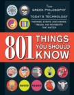 Image for 801 things you should know: from Greek philosophy to today&#39;s technology : theories, events, discoveries, trends, and movements that matter