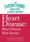 Image for Heart Disease: Heart Disease Risk Factors: The most important information you need to improve your health