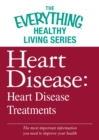 Image for Heart Disease: Heart Disease Treatments: The most important information you need to improve your health