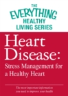 Image for Heart Disease: Stress Management for a Healthy Heart: The most important information you need to improve your health