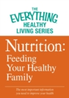 Image for Nutrition: Feeding Your Healthy Family: The most important information you need to improve your health