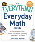 Image for The everything everyday math book: from tipping to taxes, all the real-world, everyday math skills you need