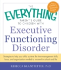 Image for The Everything Parent&#39;s Guide to Children with Executive Functioning Disorder