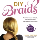 Image for DIY braids: from crowns to fishtails, easy, step-by-step hair braiding instructions