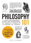 Image for Philosophy 101  : from Plato and Socrates to ethics and metaphysics, an essential primer on the history of thought