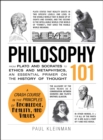 Image for Philosophy 101: from Plato and Socrates to ethics and metaphysics, an essential primer on the history of thought