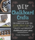 Image for DIY chalkboard crafts: from silhouette art to spice jars, more than 50 crafty and creative chalkboard-paint ideas