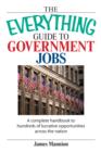 Image for The everything guide to government jobs: a complete handbook to hundreds of lucrative opportunities across the nation