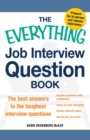 Image for The everything job interview question book: the best answers to the toughest interview questions