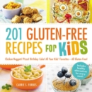 Image for 201 gluten-free recipes for kids: chicken nuggets! pizza! birthday cake! : all your kids&#39; favorites - all gluten free!