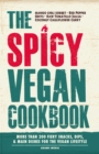 Image for The spicy vegan cookbook: more than 200 fiery snacks, dips, &amp; main dishes for the vegan lifestyle