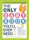 Image for The only baby book you&#39;ll ever need  : a parent&#39;s guide to everything!